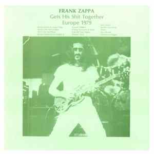 Frank Zappa - Frank Zappa Gets His Shit Together Europe 1979 FLAC