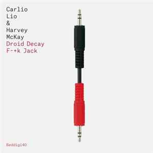 Carlo Lio & Harvey McKay - Droid Decay / F-+k Jack FLAC