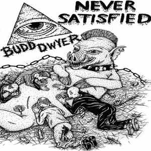 Budd Dwyer - Never Satisfied FLAC