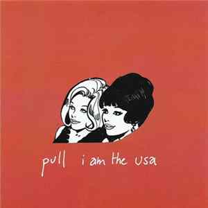 Pull - I Am The Usa FLAC