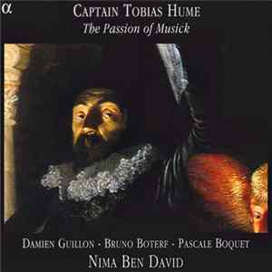 Captain Tobias Hume - Damien Guillon, Bruno Boterf, Pascale Boquet, Nima Ben David - The Passion Of Musick FLAC