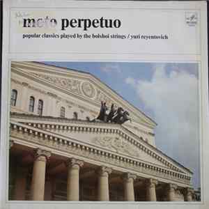 The Bolshoi String Orchestra, Yuri Reyentovich - Moto Perpetuo - Popular Classics Played By The Bolshoi Strings / Yuri Reyentovich FLAC