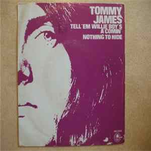 Tommy James - Tell'em Willie Boy's A' Comin' / Nothing To Hide FLAC