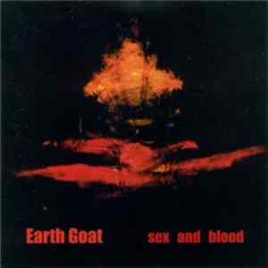 Earth Goat - Sex And Blood FLAC