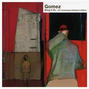Gomez - Bring It On - 10th Anniversary Collector's Edition FLAC