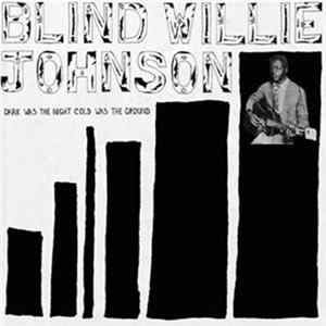 Blind Willie Johnson - Dark Was The Night Cold Was The Ground FLAC