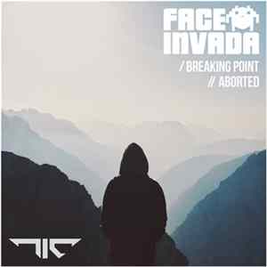 Face Invada - Breaking Point / Aborted FLAC