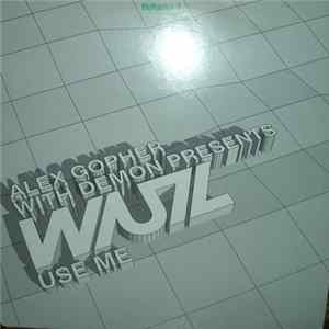 Alex Gopher - WUZ. Use me. Volume 1 FLAC