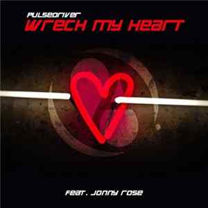 Pulsedriver Feat. Jonny Rose - Wreck My Heart FLAC