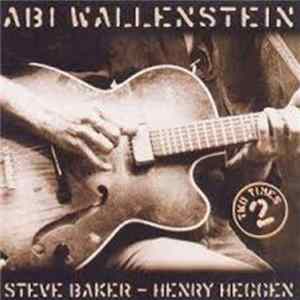 Abi Wallenstein, Steve Baker - Henry Heggen - Two Times 2 FLAC