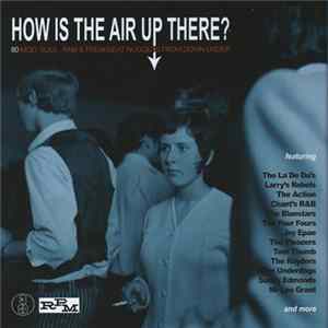 Various - How Is The Air Up There? (80 Mod, Soul, RnB & Freakbeat Nuggets From Down Under) FLAC