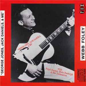 Webb Foley - George Jones, Jack Daniels, & Me FLAC
