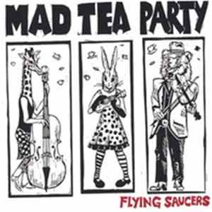Mad Tea Party - Flying Saucers FLAC