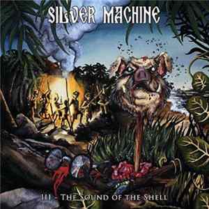 Silver Machine - III - The Sound Of The Shell FLAC
