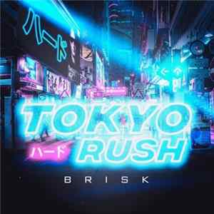 Brisk - Tokyo Rush FLAC
