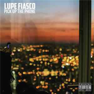 Lupe Fiasco - Pick Up The Phone FLAC