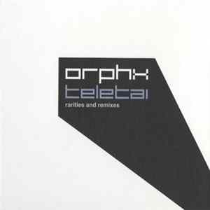 Orphx - Teletai - Rarities And Remixes FLAC