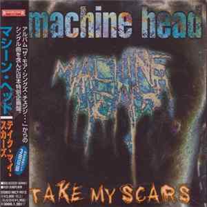 Machine Head - Take My Scars FLAC