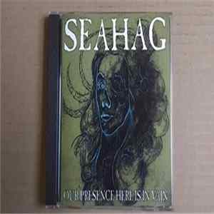 Seahag - Our Presence Here Is In Vain FLAC