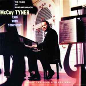 McCoy Tyner Trio With Unknown Artist - What The World Needs Now : The Music Of Burt Bacharach FLAC