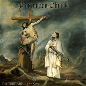 Martyrium Christi - We Will Kill... For You! FLAC