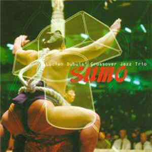 Lucien Dubuis' Crossover Jazz Trio - Sumo FLAC