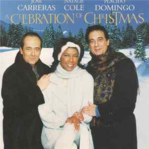 José Carreras · Natalie Cole · Plácido Domingo - A Celebration Of Christmas FLAC