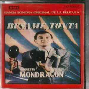 Orquesta Mondragon - Banda Sonora Original De La Película Besame, Tonta FLAC