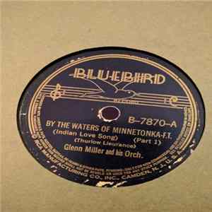 Glenn Miller And His Orch. - By The Waters Of Minnetonka (Indian Love Song) FLAC