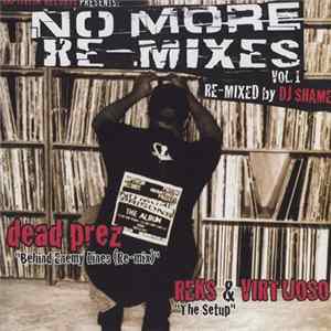 DJ Shame / Dead Prez / Reks & Virtuoso - No More Re-Mixes Vol 1: Behind Enemy Lines / The Setup FLAC