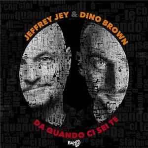 Jeffrey Jey & Dino Brown - Da Quando Ci Sei Te FLAC