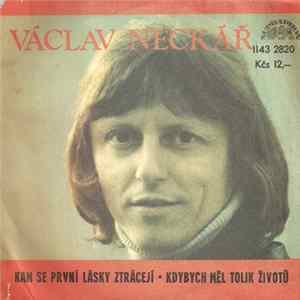 Václav Neckář - Kam Se První Lásky Ztrácejí • Kdybych Měl Tolik Životů FLAC