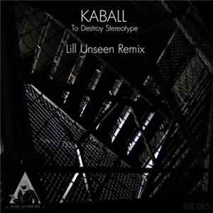 Kaball - To Destroy Stereotype (Lill Unseen Remix) FLAC