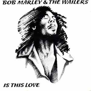Bob Marley & The Wailers - Is This Love FLAC