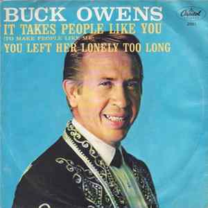 Buck Owens And His Buckaroos - It Takes People Like You (To Make People Like Me) / You Left Her Lonely Too Long FLAC