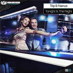 Trip & Nanux - Tonight Is The Night FLAC