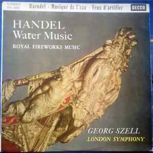 Handel, George Szell With London Symphony Orchestra - Water Music / Royal Fireworks Music FLAC