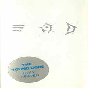 The Young Gods - Only Heaven FLAC