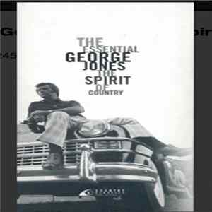 George Jones - The Essential George Jones: The Spirit Of Country FLAC