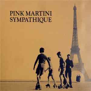 Pink Martini - Sympathique FLAC