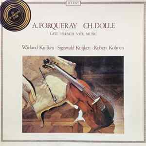 A. Forqueray / Ch. Dolle, Wieland Kuijken • Sigiswald Kuijken • Robert Kohnen - Late French Viol Music FLAC