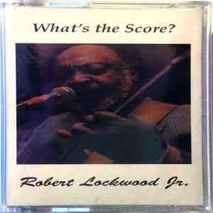 Robert Lockwood Jr. - What's The Score? FLAC