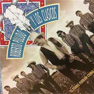 Roberto Pulido Y Los Clasicos - Si Todas Fueran Como Tu FLAC