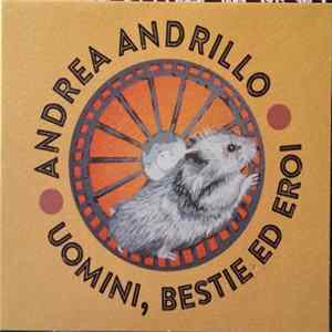 Andrea Andrillo - Uomini, Bestie Ed Eroi FLAC