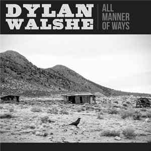 Dylan Walshe - All Manner Of Ways FLAC