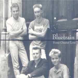 Bluetrain - Some Greater Love FLAC