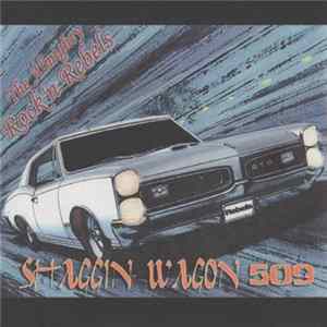 The Almighty Rock'n Rebels - Shaggin Wagon 509 FLAC