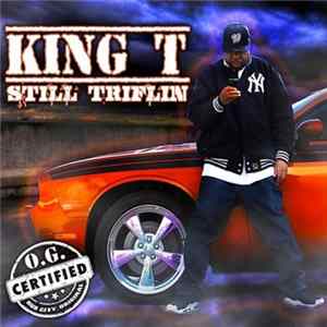 King T - Still Triflin FLAC