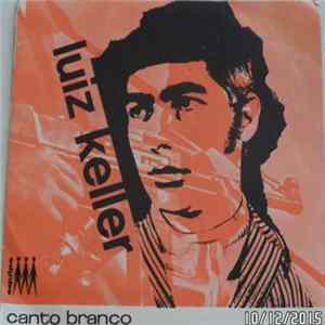 Luiz Keller - Canto Branco / Nunca Mais Quero Ver-te FLAC