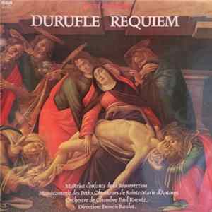 Durufle - Maîtrise D'Enfants De La Résurrection / Manécanterie Des Petits Chanteurs De Sainte Marie D'Antony / Orchestre De Chambre Paul Kuentz / Francis Bardot - Requiem FLAC